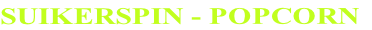 SUIKERSPIN - POPCORN